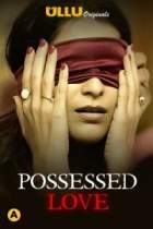 Possessed Love 2021 Ullu Web Series Download Mp4Moviez